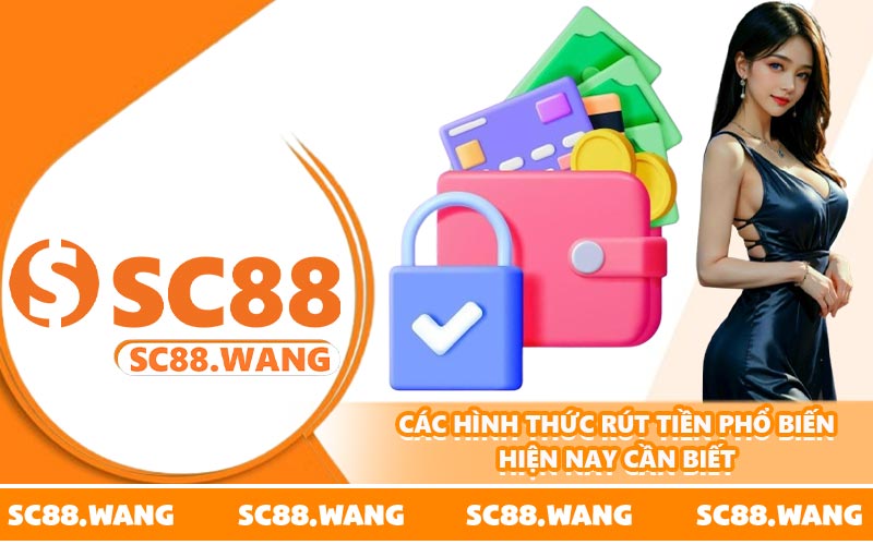 Các hình thức rút tiền phổ biến hiện nay cần biết