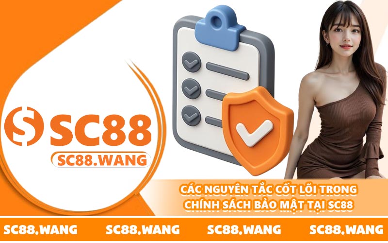Các nguyên tắc cốt lõi trong chính sách bảo mật tại SC88