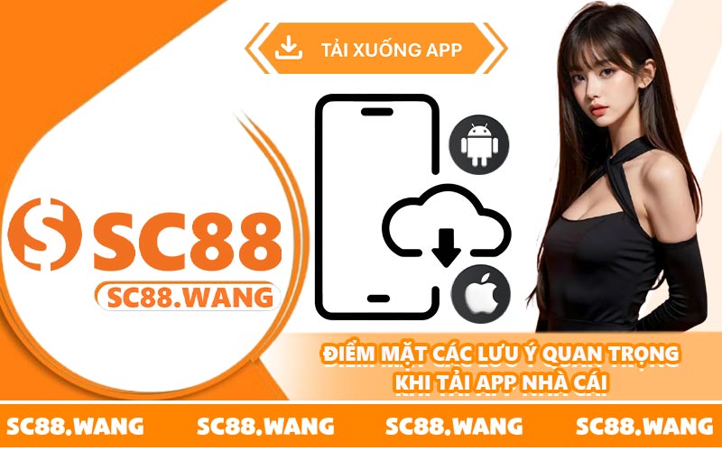 Điểm mặt các lưu ý quan trọng khi tải app nhà cái