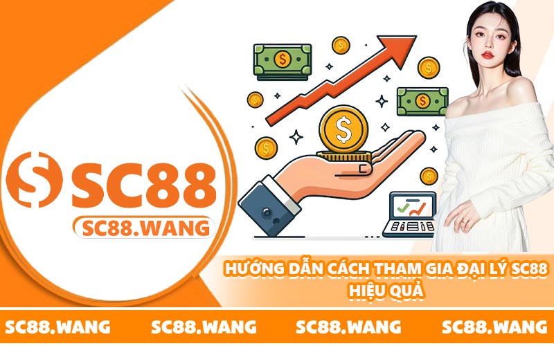 Hướng dẫn cách tham gia đại lý SC88 hiệu quả