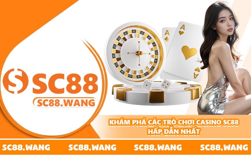 Khám phá các trò chơi casino SC88 hấp dẫn nhất