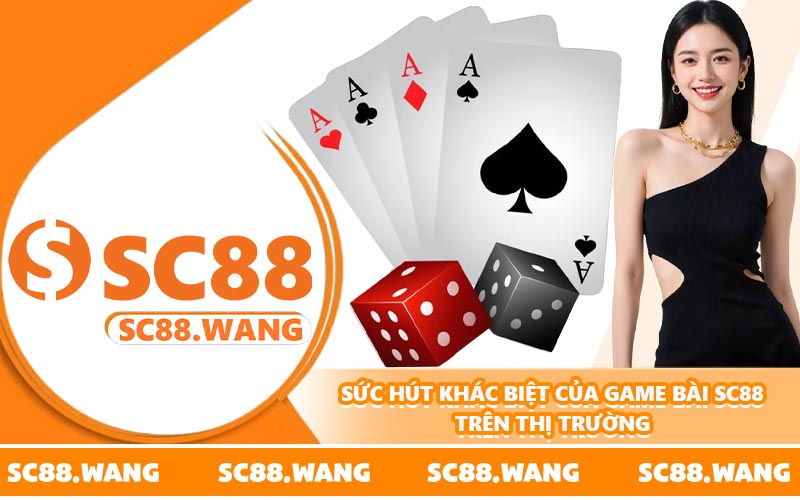 Sức hút khác biệt của game bài SC88 trên thị trường