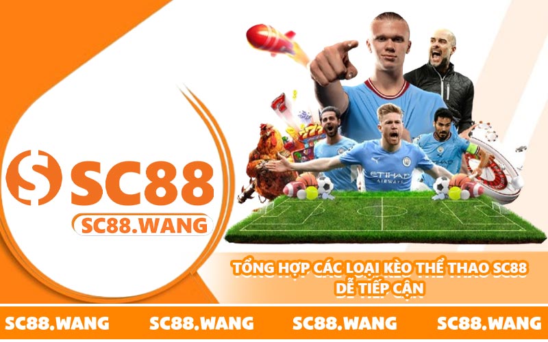 Tổng hợp các loại kèo thể thao SC88 dễ tiếp cận